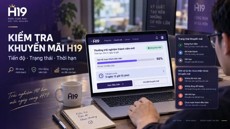 Kiểm tra tiến độ trạng thái và thời hạn Khuyến Mãi H19